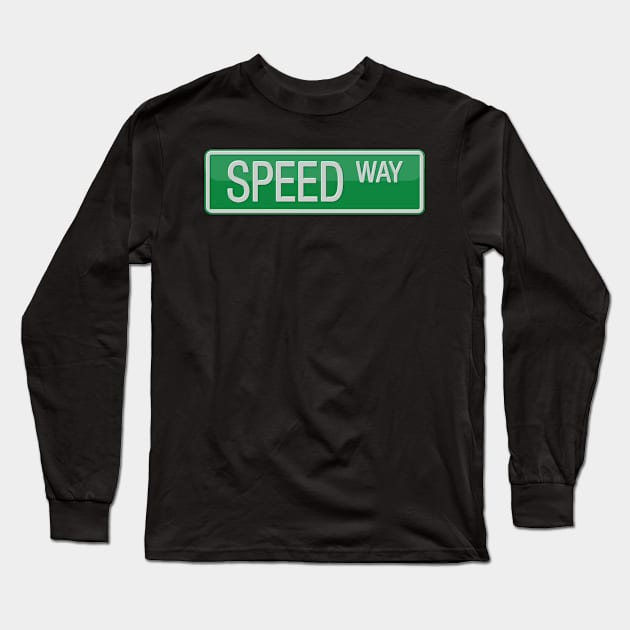 Speed Way Street Sign T-shirt Long Sleeve T-Shirt by reapolo